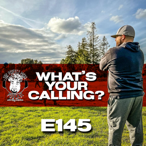 Ep. #145 - What's Your Calling?