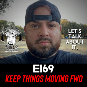 Ep. #169 - Keep Things Moving FWD