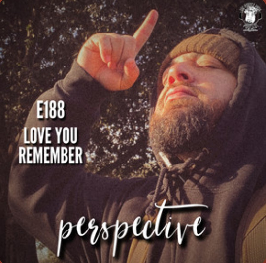 Ep. #188 - Perspective: Love You Remember