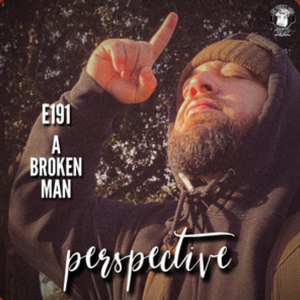 Ep. #191 - Perspective: A Broken Man